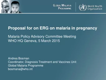 Proposal for on ERG on malaria in pregnancy  Malaria Policy Advisory Committee Meeting  WHO HQ