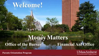 Welcome!  MoneyMatters  Office of the Bursar  Financial Aid Office  Parents Orientation Program