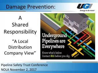 Damage Prevention:  A  Shared  Responsibility  A Local  Distribution  Company View  Pipeline