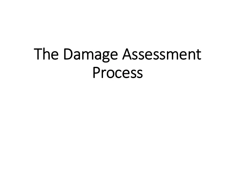 the the damage damage assessm assessmen ent pr process we
