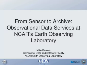 From Sensor to Archive:  Observational Data Services at  NCARs Earth Observing  Laboratory  Mike