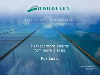 Harvest more energy  from more places.  For Less.  Investor Presentation  February 2017  Forward