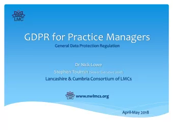 GDPR for Practice Managers  General Data Protection Regulation  Dr Nick Lowe Stephen Toulmin