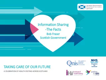 In  Information Sh  Shar  aring  -The Fac  acts  Bob Fr  Bo  Fraser  Scottish Government  TAKING
