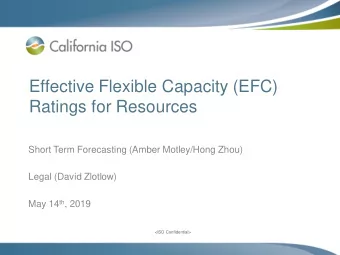 Effective Flexible Capacity (EFC)  Ratings for Resources  Short Term Forecasting (Amber Motley/Hong