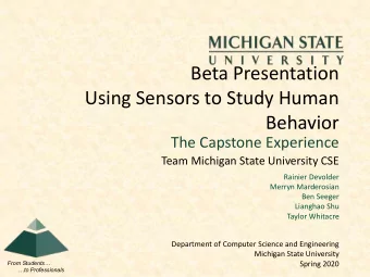 Beta Presentation  Using Sensors to Study Human  Behavior  The Capstone Experience  Team Michigan