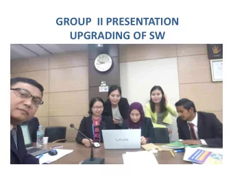 GROUP II PRESENTATION  UPGRADING OF SW  OVERVIEW  Scope setting  and Planning  Data