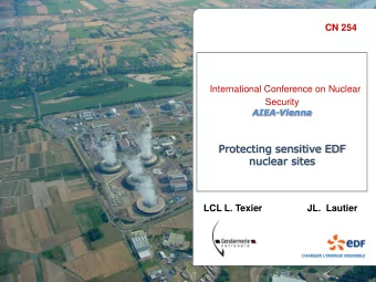 nuclear sites  LCL L. Texier  JL.  Lautier  1  Protecting sensitive EDF nuclear sites  A few