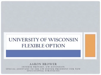 UNIVERSITY OF WISCONSIN  FLEXIBLE OPTION  AAR O N BR O W E R  I N T E R I M  P R O V O S T ,  U W -