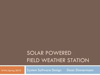 SOLAR POWERED  FIELD WEATHER STATION  System Software Design  Dean Zimmermann  WWU Spring 2010