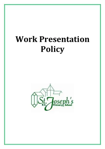 Work Presentation Policy  Statement of Aims -  At St Josephs RC Primary School we are constantly