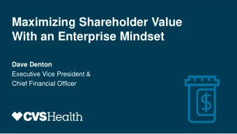 Maximizing Shareholder Value  With an Enterprise Mindset  Dave Denton  Executive Vice President