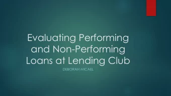 Evaluating Performing  and Non-Performing  Loans at Lending Club  DEBORAH MICAEL  Introduction  I