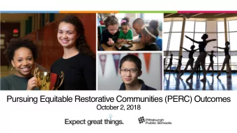 Pursuing Equitable Restorative Communities (PERC) Outcomes  October 2, 2018  Restorative Practices