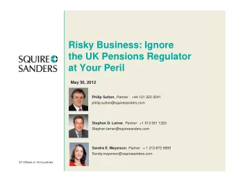 Risky Business: Ignore  the UK Pensions Regulator  at Your Peril  May 30, 2012 Philip Sutton ,