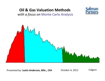 Oil &amp; Gas Valuation Methods with a focus on Monte Carlo Analysis  Calgary  October 4, 2012