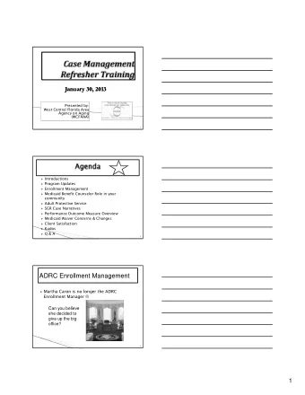 ADRC Enrollment Management  Martha Caron is no longer the ADRC Enrollment Manager   C  Can