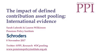 International evidence  Sarah Luheshi &amp; Lauren Wilkinson  Pensions Policy Institute  8 November