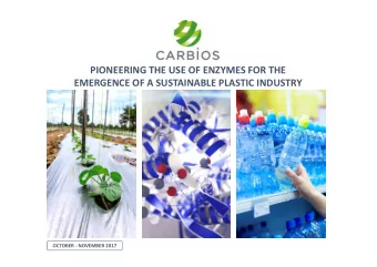 PIONEERING THE USE OF ENZYMES FOR THE  EMERGENCE OF A SUSTAINABLE PLASTIC INDUSTRY  OCTOBER -