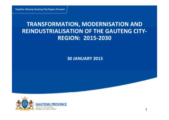 TRANSFORMATION, MODERNISATION AND REINDUSTRIALISATION OF THE GAUTENG CITY  REGION: 2015  2030
