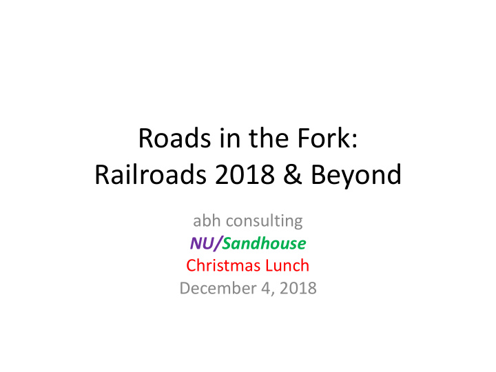 roads in the fork railroads 2018 beyond