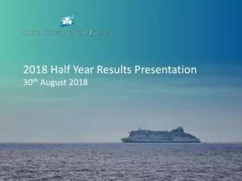 2018 Half Year Results Presentation 30 th August 2018  Half Year 2018 Performance Summary