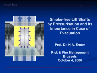 Smoke-free Lift Shafts  by Pressurisation and its  Importance in Case of  Evacuation  Prof. Dr.
