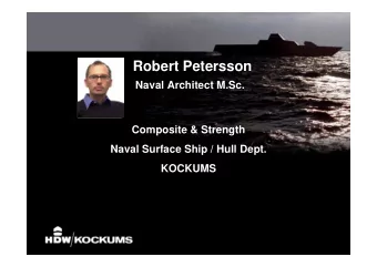 Robert Petersson  Naval Architect M.Sc.  Composite &amp; Strength  Naval Surface Ship / Hull Dept.