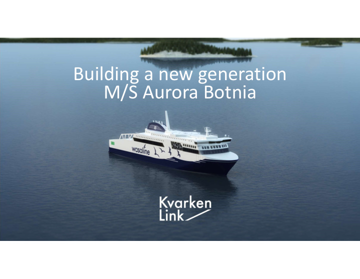 building a new generation m s aurora botnia history
