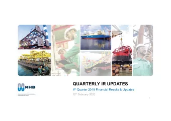 QUARTERLY IR UPDATES 4 th Quarter 2019 Financial Results &amp; Updates 12 th February 2020  1