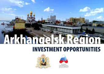 Arkhangelsk Region  Saint Petersburg F orest resources 2 nd place according  is Arkhangelsk.  and