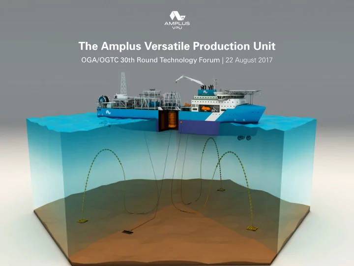 the amplus versatile production unit