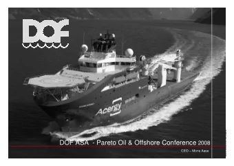 DISCLAIMER This presentation by DOF ASA designed to provide a high level ov erview of aspects of