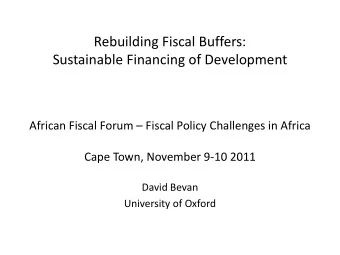Rebuilding Fiscal Buffers:  Sustainable Financing of Development  African Fiscal Forum  Fiscal