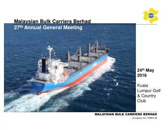 Malaysian Bulk Carriers Berhad 27 th Annual General Meeting 24 th May  2016  Kuala  Lumpur Golf