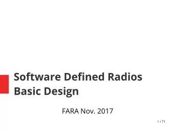 Software Defied Radios  Basic Desigi  FARA Nov. 2017  1 / 71  Outliie  Superhet Analog Radio