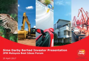 Sime Darby Berhad Investor Presentation  JPM Malaysia Best Ideas Forum  25 April 2017  Agenda