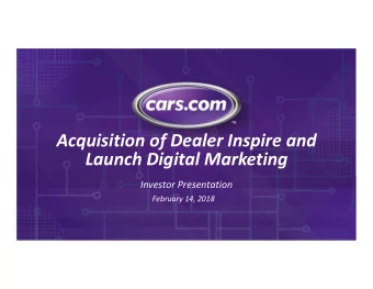 Acquisition of Dealer Inspire and  Launch Digital Marketing  Investor Presentation  February 14,