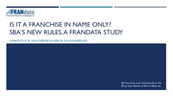 IS IT A FRANCHISE IN NAME ONLY?  SBAS NEW RULES, A FRANDATA STUDY  ASSIST  ANCE  T  O HAVE  F  E