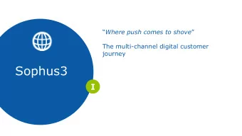 Where push comes to shove   The multi-channel digital customer  journey  Sophus3 I Todays