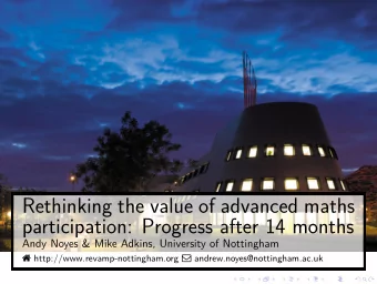 Rethinking the value of advanced maths  participation: Progress after 14 months  Andy Noyes &amp;