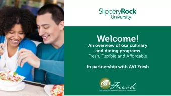 Welcome!  An overview of our culinary  and dining programs  Fresh, Flexible and Afgordable  In