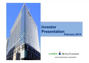 Investor  Presentation  February 2015  www.mitsuifudosan.co.jp/english  Contents 1  About Mitsui