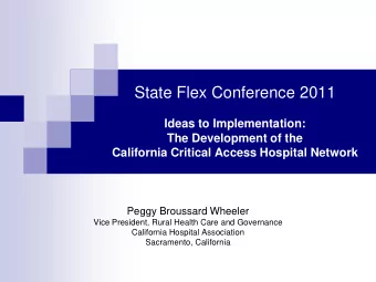 State Flex Conference 2011  Ideas to Implementation:  The Development of the  California Critical