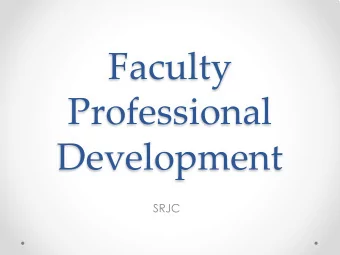 Faculty  Professional  Development  SRJC  State Obligations  A community college district may, with