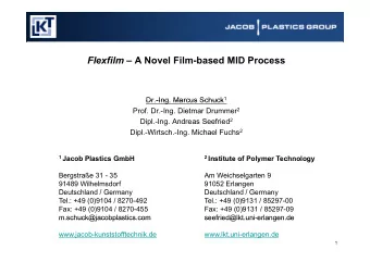 Flexfilm  A Novel Film-based MID Process Dr -Ing Marcus Schuck 1  Dr.-Ing. Marcus Schuck Prof.