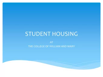 STUDENT HOUSING  AT  THE COLLEGE OF WILLIAM AND MARY TODAYS PRESENTATION  COLLEGE POLICY AND