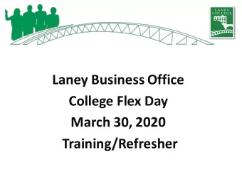 Laney Business Office  College Flex Day  March 30, 2020  Training/Refresher  LBO Training/Refresher