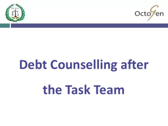 Debt Counselling after  the Task Team  DEBT COUNSELLING  The Debt Counselling process was 4