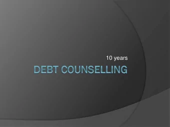 10 years  Presentation focus  Based on my experience over the past  (almost) 10 years of debt